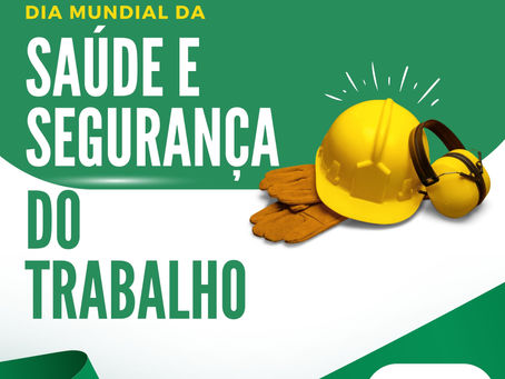 28 de abril - Dia Mundial da Saúde e Segurança do trabalho