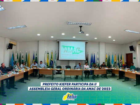 Prefeito Kiefer Cavalcante participa da II Assembleia Geral Ordinária da AMAC de 2023