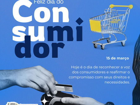 15 de março: Dia do Consumidor