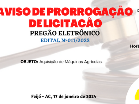 Licitação: PE 011/2023 - Aviso de Prorrogação de Licitação
