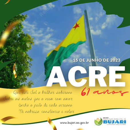 A Prefeitura de Bujari parabeniza o estado do Acre pelos seus 61 anos