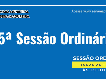25ª Sessão Ordinária da 15ª Legislatura da Câmara Municipal de Sena Madureira