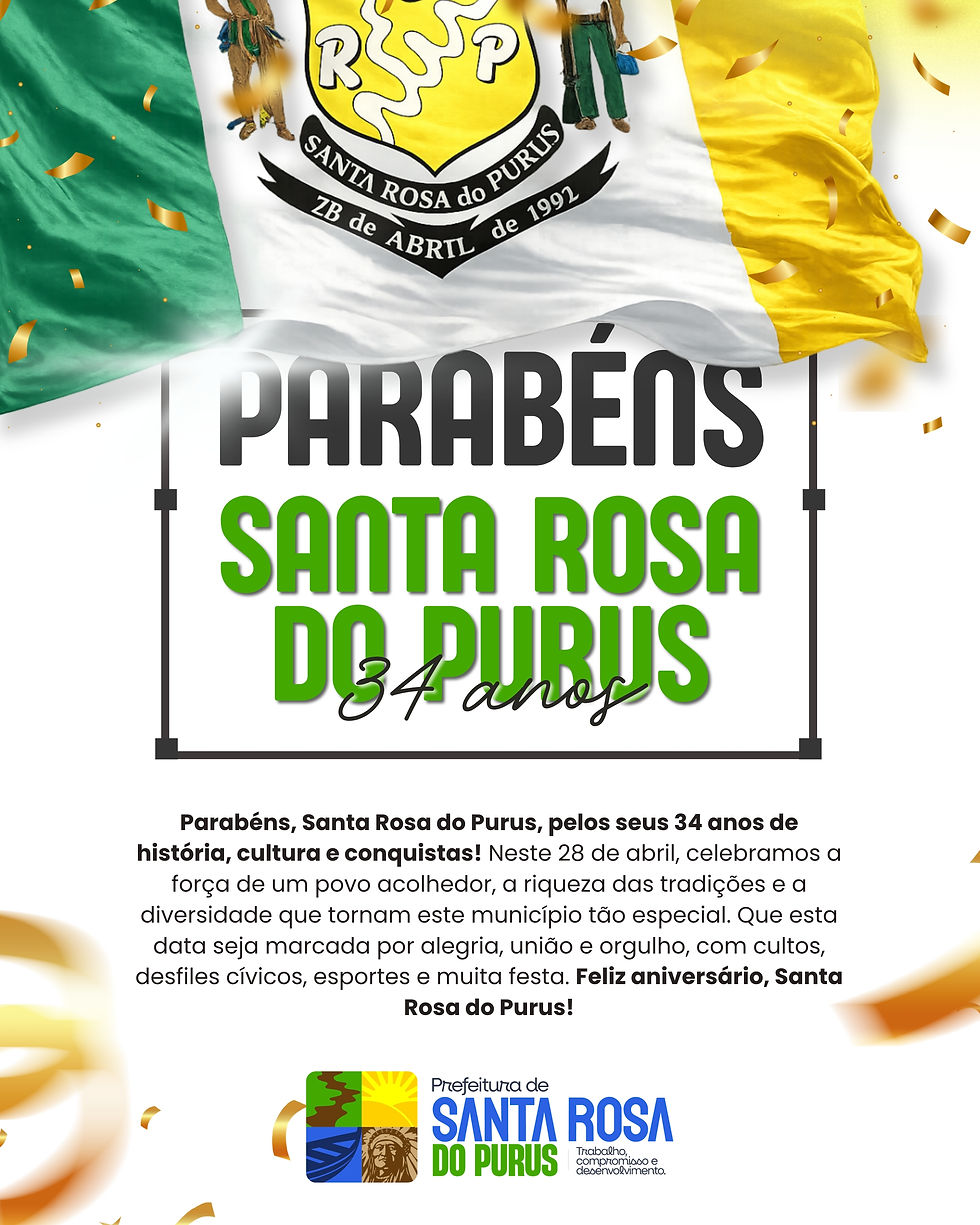 Parabéns, Santa Rosa do Purus, pelos seus 34 anos!
