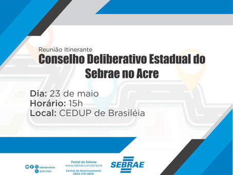 Reunião Itinerante do Conselho Deliberativo Estadual do Sebrae no Acre