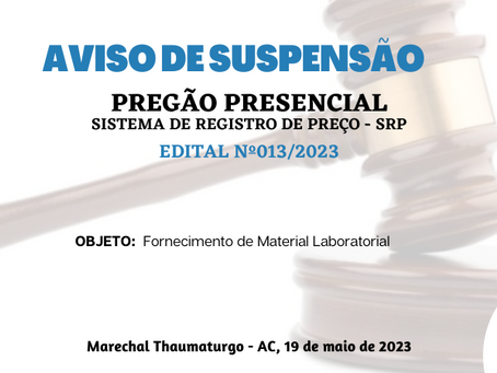 Licitação: PP SRP N°013/2023 - Aviso de suspensão
