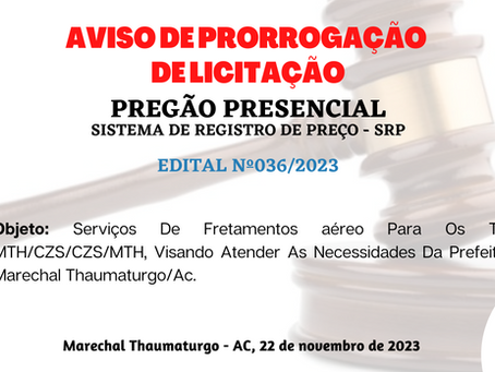 Licitação: PP SRP Nº036/2023 - Aviso de Prorrogação de Licitação