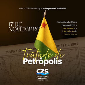 17 de novembro: Tratado de Petrópolis!