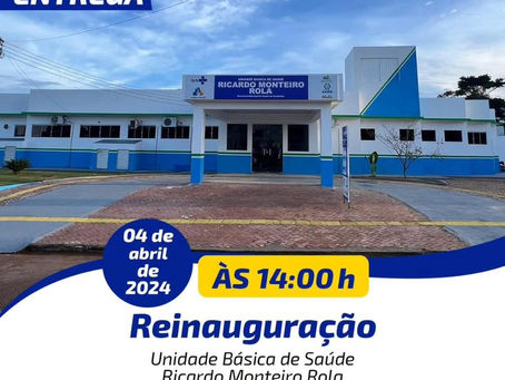 Reinauguração da UBS Ricardo Monteiro Rola marca avanço na saúde de Acrelândia