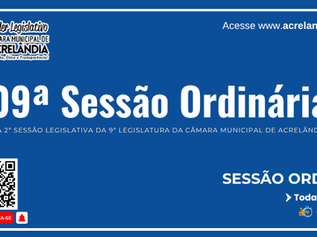 9ª SESSÃO ORDINÁRIA DA 2ª SESSÃO LEGISLATIVA DA 9ª LEGISLATURA DA CÂMARA MUNICIPAL DE ACRELÂNDIA