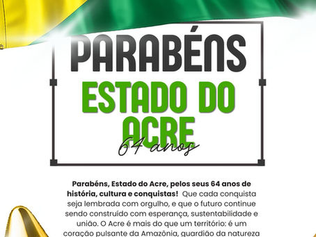 Parabéns, Acre! 64 anos de conquistas e esperança