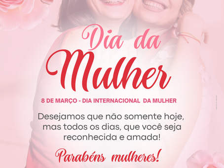8 de Março - Dia Internacional da Mulher