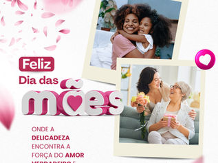 10 de maio: Um feliz Dia das Mães!