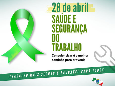 28 de abril - Dia Mundial da Saúde e Segurança do trabalho