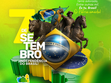 7 de setembro: Dia da Independência do Brasil!