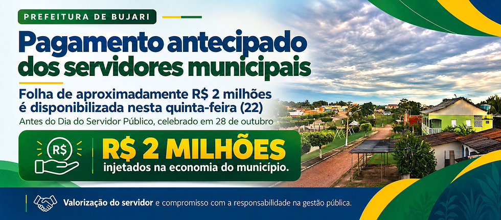 Prefeitura de Bujari realiza pagamento antecipado dos servidores municipais nesta quinta-feira (22)