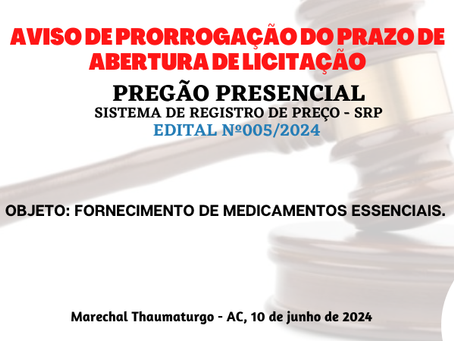 Licitação: PP SRP Nº005/2024 - Aviso de Prorrogação de Prazo de Licitação