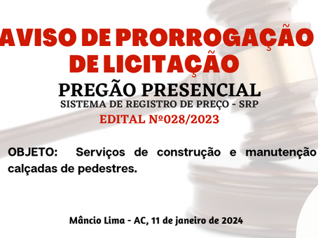 Licitação: PP SRP N°028/2023 - Aviso de Prorrogação de Licitação