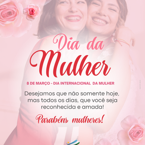 8 de Março - Dia Internacional da Mulher