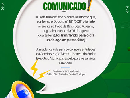 Comunicado: Prefeitura de Sena Madureira informa que o ponto facultativo de 6 de agosto foi transferido para sexta-feira, 8 de agosto de 2025