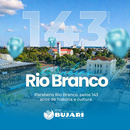 28 de dezembro: Parabéns Rio Branco, pelos seus 143 anos de história!