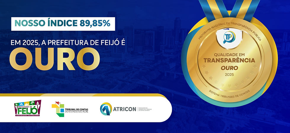 Prefeitura de Feijó alcança excelência e conquista Selo Ouro em Transparência com índice de 89,85%