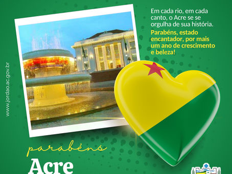 15 de junho: Aniversário do Estado do Acre. Parabéns pelos seus 62 anos de história