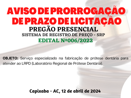 Licitação: PP SRP 006/2022 - Aviso de Prorrogação de Licitação