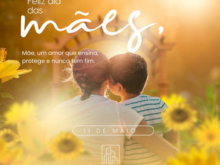 11 de maio: Feliz Dia das Mães!