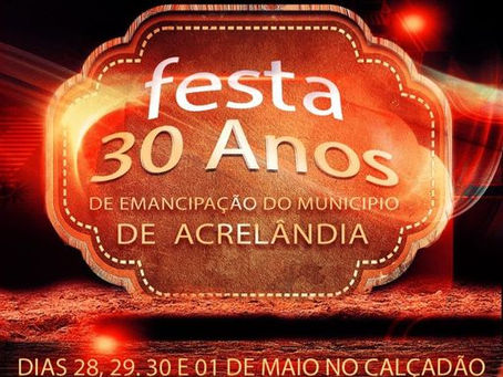 Acrelândia 30 anos, vem aí! Participe da festa do mais novo trintão do Acre ... saiba mais