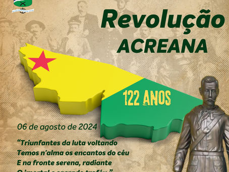06 de agosto: 122 de Revolução Acreana