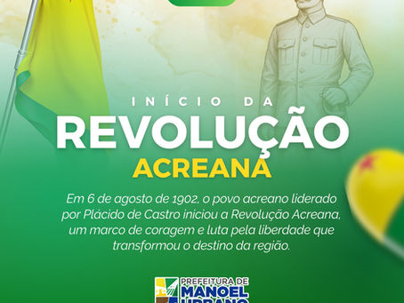 06 de agosto: 123 anos do início da Revolução Acreana
