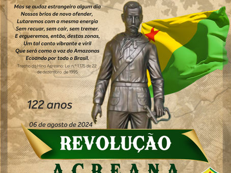 06 de agosto: 122 anos de Revolução Acreana