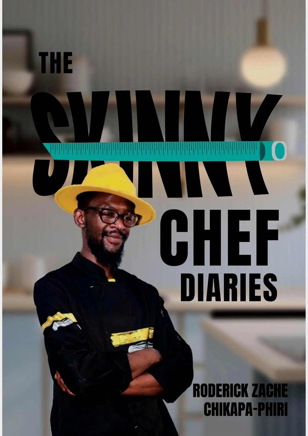 The Skinny Chef Diaries by Roderick Chikapa Phiri