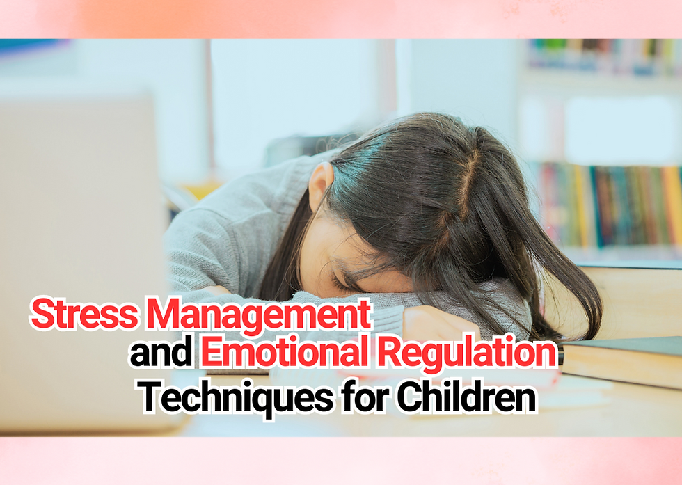 Stress Management and Emotional Regulation Techniques for Children