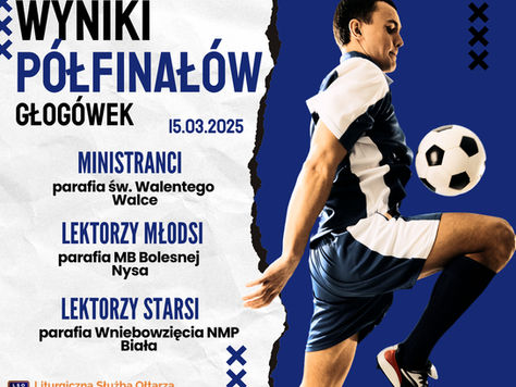 WYNIKI PÓLFINAŁÓW - XXI  Mistrzostwa Ministrantów w piłce nożnej 