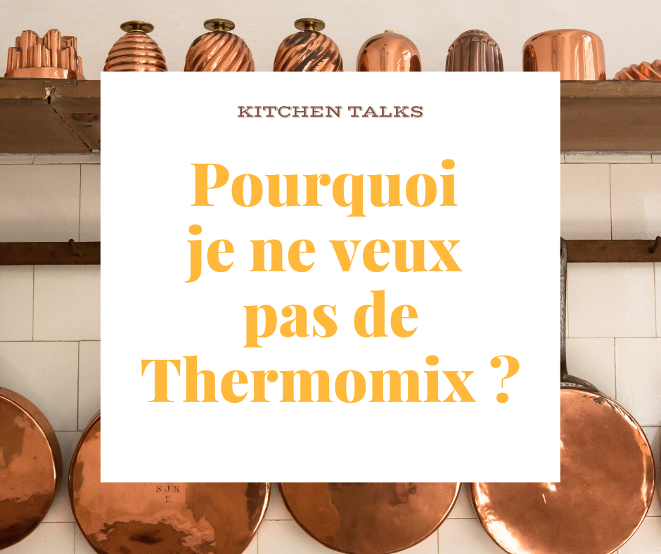Pourquoi je ne veux pas thermomix ?