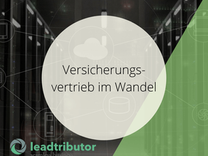 Versicherungsvertrieb im Wandel: Schneller und agiler Versicherung Leads bearbeiten