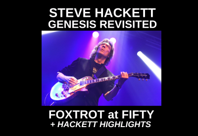 Steve Hackett - Genesis Revisited: Foxtrot at 50 & Hackett Highlights