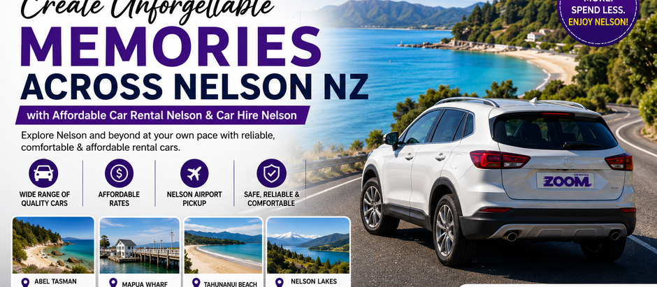 Create Unforgettable Memories Across Nelson NZ with Affordable Car Rental Nelson & Car Hire Nelson