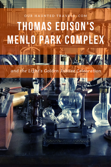 Thomas Edison's Menlo Park Complex and the Light's Golden Jubilee Celebration
