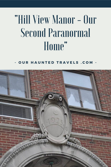 Hill View Manor - Our Second Paranormal Home