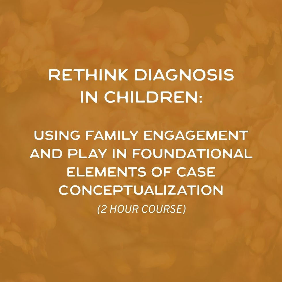 Family Engagement & Play in Foundational Elements of Case Conceptualization