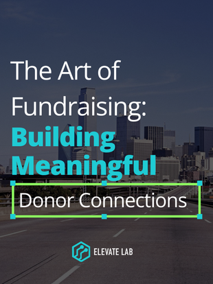 The Art of Fundraising: Building Meaningful Donor Connections