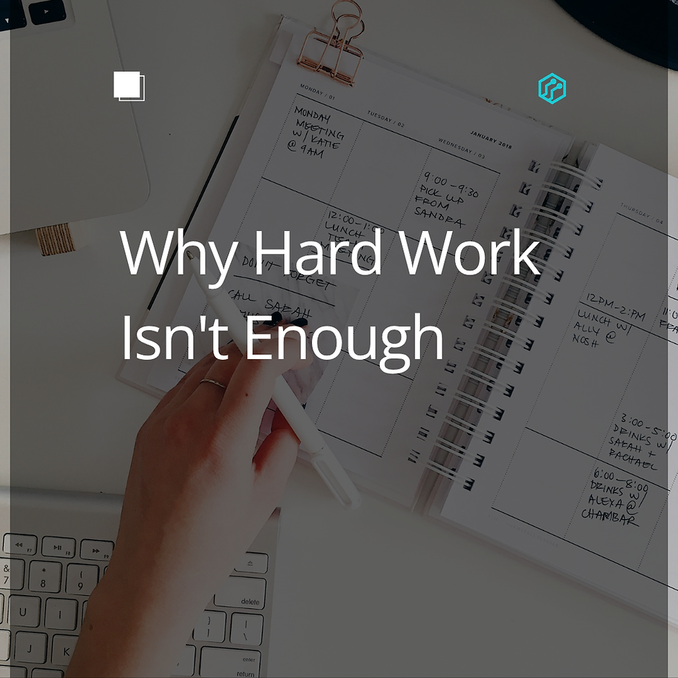 Why Hard Work Isn't Enough