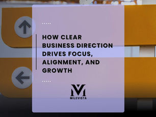 How Clear Business Direction Drives Focus, Alignment, and Growth