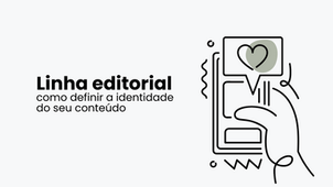 Linha editorial: como definir a identidade do seu conteúdo