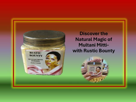 Discover the Natural Magic of Multani Mitti with Rustic Bounty