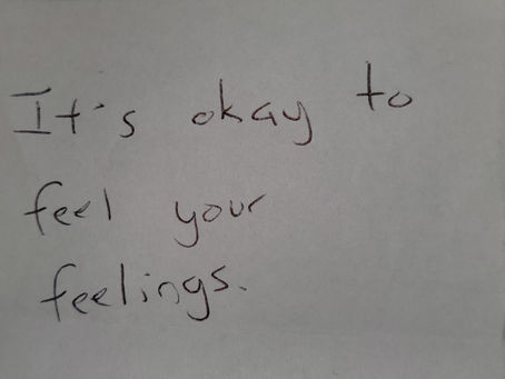 It's okay to feel your feelings...