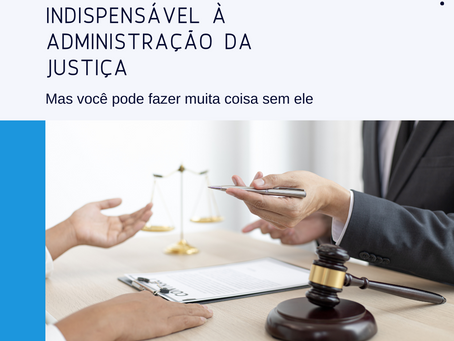 Advogado é indispensável à administração da justiça 