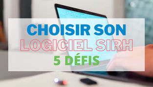 Choisir le meilleur logiciel de gestion RH : les 5 défis qui vous attendent